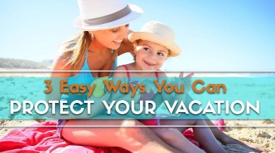 3 Easy Ways You Can Protect Your Vacation | Plumlee Vacations